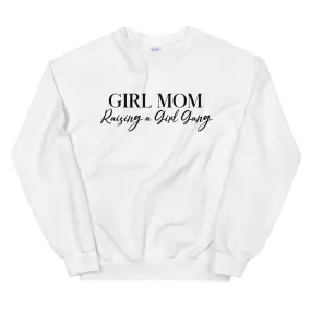 Girl Mom Raising A Girl Gang Sweatshirt